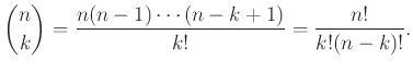 $\displaystyle {n \choose k} = {n(n-1)\cdots(n-k+1) \over k!} = {n! \over k!(n-k)!}.
$