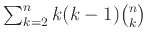 $ \sum_{k=2}^n k(k-1) {n \choose k}$