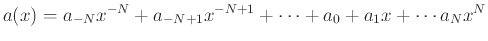 $\displaystyle a(x) = a_{-N} x^{-N} + a_{-N+1}x^{-N+1}+\cdots+a_0+a_1 x+ \cdots a_N x^N
$