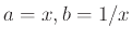 $ a=x, b=1/x$