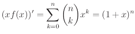 $\displaystyle (x f(x))' = \sum_{k=0}^n {n \choose k} x^k = (1+x)^n
$