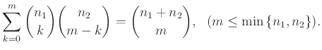 $\displaystyle \sum_{k=0}^m {n_1 \choose k} {n_2 \choose m-k} = {n_1+n_2 \choose m},
  (m \le \min{\left\{{n_1,n_2}\right\}}).
$