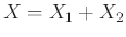 $ X=X_1+X_2$