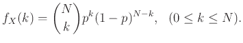 $\displaystyle f_X(k) = {N \choose k} p^k (1-p)^{N-k},  (0 \le k \le N).$