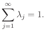 $\displaystyle \sum_{j=1}^\infty \lambda_j = 1.
$
