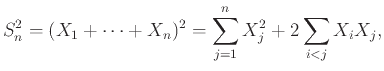 $\displaystyle S_n^2 = (X_1+\cdots+X_n)^2 = \sum_{j=1}^n X_j^2 + 2\sum_{i<j} X_i X_j,
$