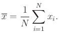 $\displaystyle \overline{x} = \frac{1}{N} \sum_{i=1}^N x_i.
$