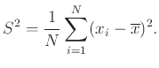 $\displaystyle S^2 = \frac{1}{N} \sum_{i=1}^N (x_i - \overline{x})^2.
$