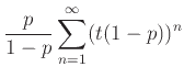 $\displaystyle \frac{p}{1-p} \sum_{n=1}^\infty (t(1-p))^n$