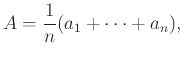 $\displaystyle A=\frac{1}{n}(a_1+\cdots+a_n),$