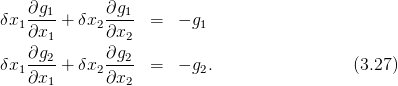     ∂g1       ∂g1
δx1 ----+ δx2 ----  =  − g1
    ∂x1       ∂x2
δx  ∂g2-+ δx  ∂g2-  =  − g .                 (3.27)
   1∂x1      2∂x2         2
