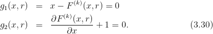 g1(x,r)  =   x − F(k)(x,r) = 0
                (k)
g2(x,r)  =   ∂F---(x,r)-+ 1 = 0.               (3.30)
                 ∂x
