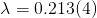 λ = 0.213(4)  