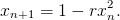               2
xn+1 = 1 − rx n.
      