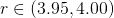 r ∈ (3.95,4.00)  