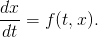 dx-
dt =  f(t,x).

