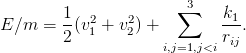                         3
        1-  2    2     ∑     k1-
E ∕m  = 2 (v1 + v2) +        rij.
                     i,j=1,j<i
