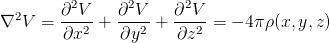   2     ∂2V    ∂2V    ∂2V
∇  V =  ---2 + ---2-+ ---2-= − 4π ρ(x,y,z)
        ∂x     ∂y      ∂z
