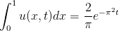 ∫
  1             2-−π2t
    u(x,t)dx =  πe
 0  