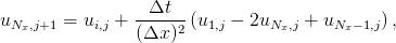 uNx,j+1 = ui,j +--Δt-- (u1,j − 2uNx,j + uNx −1,j) ,
               (Δx )2
                                                                          

                                                                          
