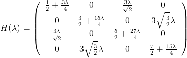         (   1   3λ-             3√λ-           )
            2 + 4     0         2      ∘0--
        ||     0     3+  15λ-    0      3   3λ ||
H (λ) = ||    -3λ-    2    4   5   27λ-      2  ||
        (    √2-     ∘0--    2 +  4     0    )
              0     3   3λ     0      7+  15λ-
                        2             2   4
