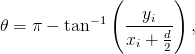               (        )
            −1  --yi--
𝜃 = π −  tan     x  + d   ,
                  i  2
