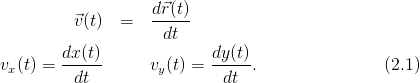                    d⃗r(t)
         ⃗v(t)  =    dt
        dx(t)              dy(t)
vx(t) =  -----      vy(t) = -----.                (2.1)
         dt                 dt
