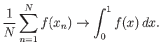 $\displaystyle \frac{1}{N}\sum_{n=1}^N f(x_n) \to \int_0^1 f(x) dx.$