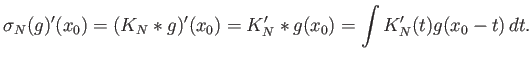 $\displaystyle \sigma_N(g)'(x_0) = (K_N*g)'(x_0) = K_N'*g(x_0) = \int K_N'(t) g(x_0-t) dt.
$