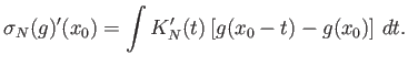 $\displaystyle \sigma_N(g)'(x_0) = \int K_N'(t) \left[ g(x_0-t) - g(x_0) \right] dt.
$