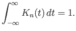 $\displaystyle \int_{-\infty}^\infty K_n(t)  dt = 1.
$