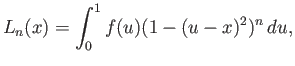 $\displaystyle L_n(x) = \int_0^1 f(u) (1-(u-x)^2)^n du,
$