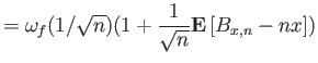$\displaystyle = \omega_f(1/\sqrt{n}) (1+\frac{1}{\sqrt{n}}{{\bf E}\left[{B_{x,n}-nx}\right]})$