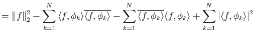 $\displaystyle = {\left\Vert{f}\right\Vert}_2^2 - \sum_{k=1}^N {\langle f, \phi_...
...k \rangle} +\sum_{k=1}^N {\left\vert{{\langle f, \phi_k \rangle}}\right\vert}^2$