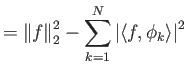 $\displaystyle = {\left\Vert{f}\right\Vert}_2^2 - \sum_{k=1}^N {\left\vert{{\langle f, \phi_k \rangle}}\right\vert}^2$