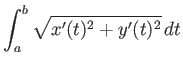 $\displaystyle \int_a^b \sqrt{x'(t)^2 + y'(t)^2} dt
$