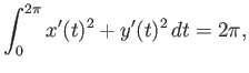 $\displaystyle \int_0^{2\pi} x'(t)^2 + y'(t)^2  dt = 2\pi,
$