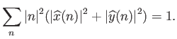 $\displaystyle \sum_n {\left\vert{n}\right\vert}^2 ({\left\vert{\widehat{x}(n)}\right\vert}^2 + {\left\vert{\widehat{y}(n)}\right\vert}^2) = 1.$