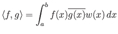 $\displaystyle {\langle f, g \rangle} = \int_a^b f(x) \overline{g(x)} w(x)  dx
$