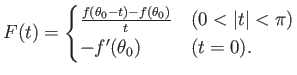 $\displaystyle F(t) = \begin{cases}\frac{f(\theta_0-t)-f(\theta_0)}{t} & (0 < {\left\vert{t}\right\vert} <\pi)\\
-f'(\theta_0) & (t=0). \end{cases}$