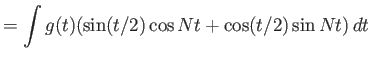 $\displaystyle = \int g(t) (\sin(t/2) \cos Nt + \cos(t/2) \sin Nt) dt$