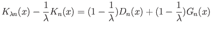 $\displaystyle K_{\lambda n}(x) - \frac{1}{\lambda}K_n(x) = (1-\frac{1}{\lambda})D_n(x) + (1-\frac{1}{\lambda}) G_n(x)$