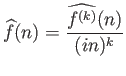 $\displaystyle \widehat{f}(n) = \frac{\widehat{f^{(k)}}(n)}{(in)^k}
$