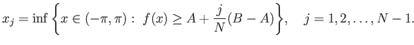 $\displaystyle x_j = \inf{\left\{{x \in (-\pi,\pi): f(x)\ge A+\frac{j}{N}(B-A)}\right\}},   j=1, 2, \ldots, N-1.
$