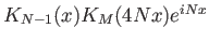 $ K_{N-1}(x) K_M(4Nx)e^{iNx}$