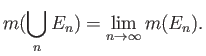 $\displaystyle m(\bigcup_n E_n) = \lim_{n\to\infty}m(E_n).
$