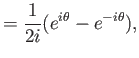 $\displaystyle = \frac{1}{2i} (e^{i\theta} - e^{-i\theta}),$