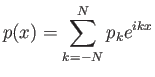 $\displaystyle p(x)=\sum_{k=-N}^N p_k e^{ikx}$