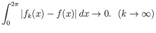 $\displaystyle \int_0^{2\pi} {\left\vert{f_k(x) - f(x)}\right\vert} dx \to 0.  (k\to\infty)
$