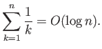$\displaystyle \sum_{k=1}^n \frac{1}{k} = O(\log n).$